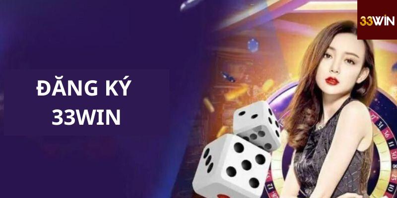 Hướng dẫn chi tiết đăng ký 33Win